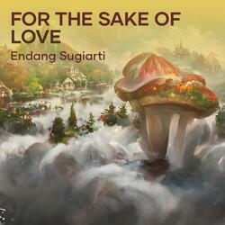 For the sake of love