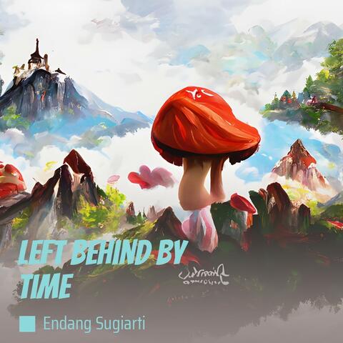 Left Behind by Time