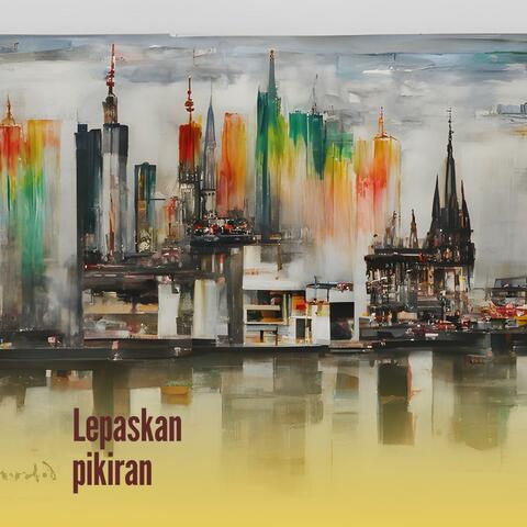 Lepaskan pikiran
