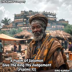 A Psalm Of Solomon (Give The King Thy Judgement - Psalms 72)