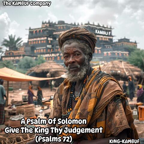 A Psalm Of Solomon (Give The King Thy Judgement - Psalms 72)