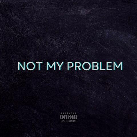 Not My Problem