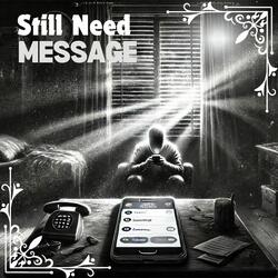Still Need Message