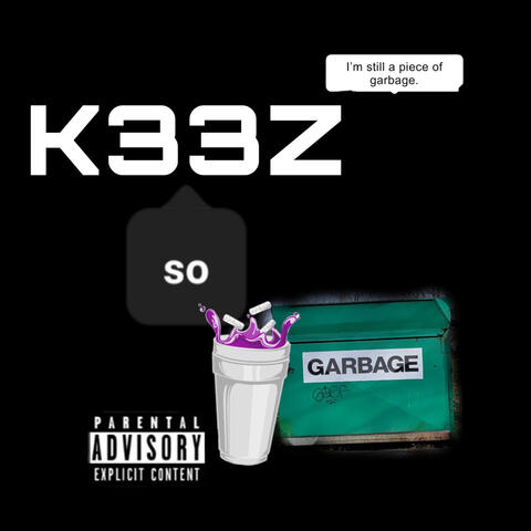 K33Z So GarBage