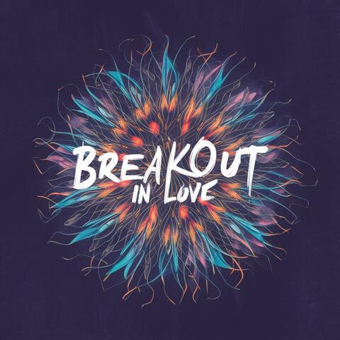 Breakout in Love.