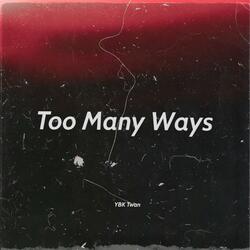 Too Many Ways