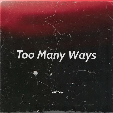 Too Many Ways