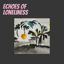 Echoes of Loneliness