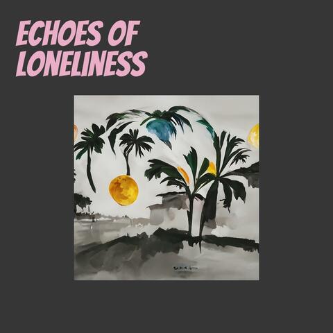 Echoes of Loneliness