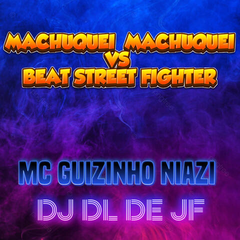 Machuquei Machuquei VS Beat Street Fighter