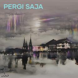Pergi saja