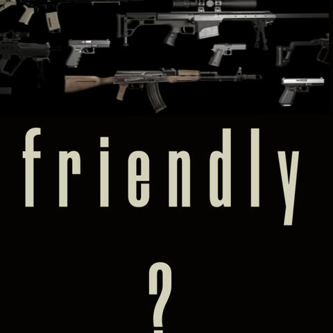 Friendly ?
