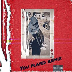 You Played (Remix)