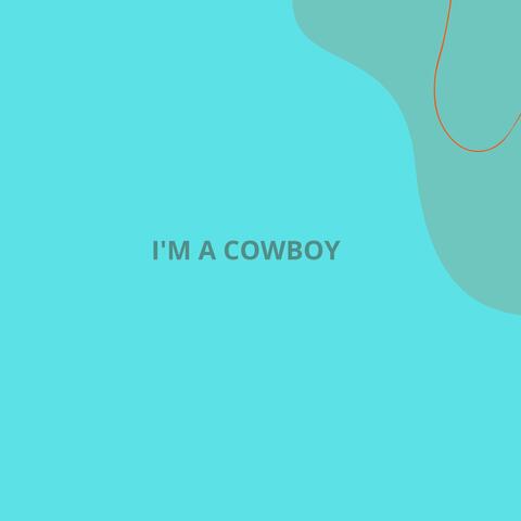 I'm A Cowboy