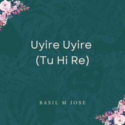 Uyire Uyire (Tu Hi Re)