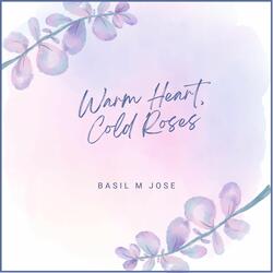 Warm Heart, Cold Roses
