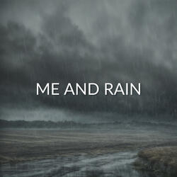 Me And Rain