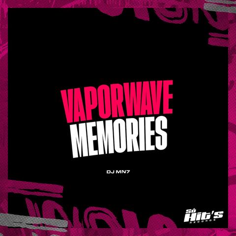 Vapor Wave Memories