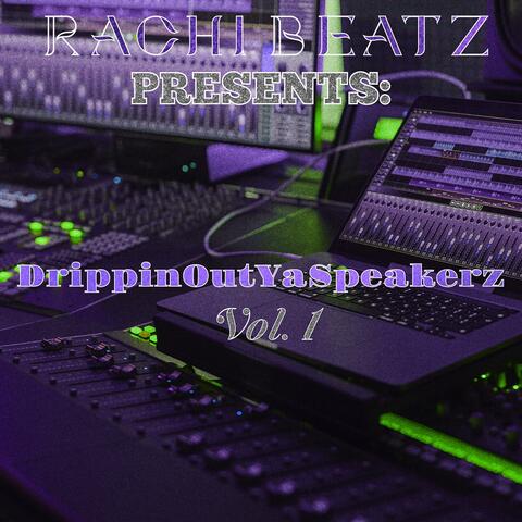 DrippinOutYaSpeakerz Vol 1.