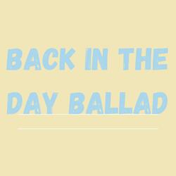 Back in the Day Ballad