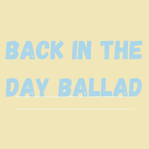 Back in the Day Ballad