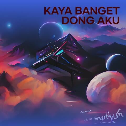 Kaya Banget Dong Aku