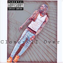 Closer 2 Over