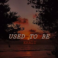 USED TO BE