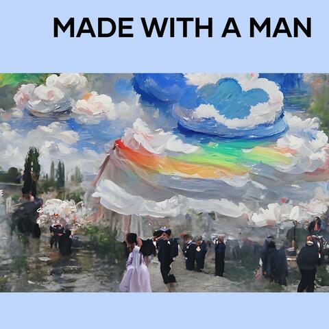 made with a man