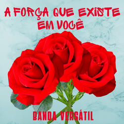 A força que existe em você