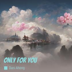 Only for you