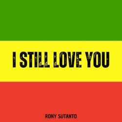 I still love you