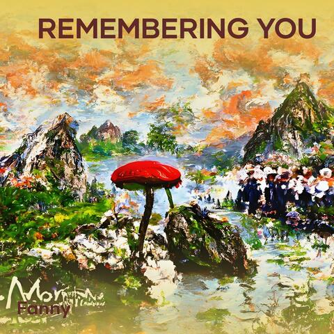 Remembering you