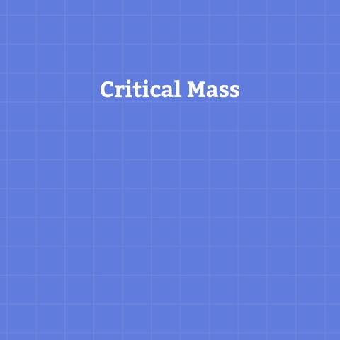Critical Mass