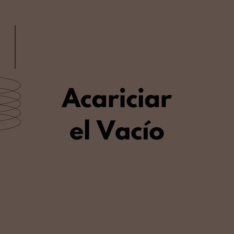 Acariciar el Vacío
