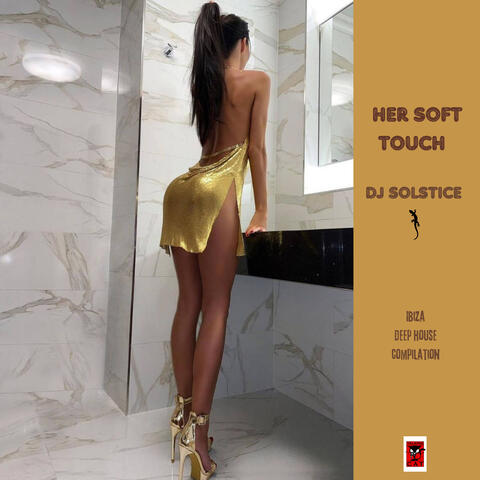 HER SOFT TOUCH IBIZA DEEP HOUSE COMPILATION