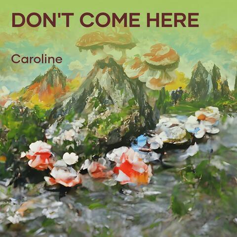 Don't come here