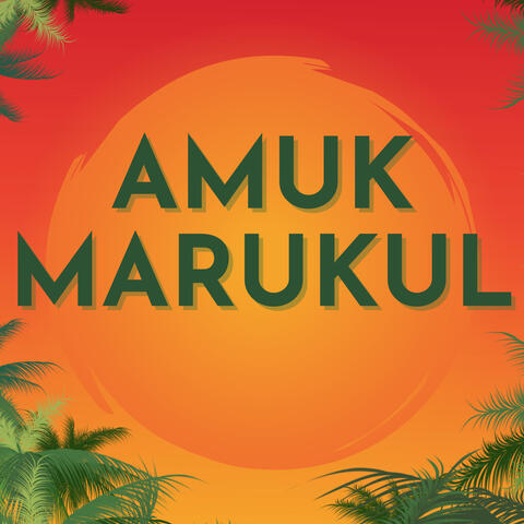 AMUK MARUKUL