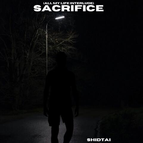 Sacrifice (All My Life Interlude)
