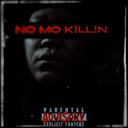 NO MO K!LL!N