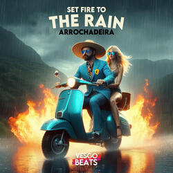 SET FIRE TO THE RAIN (ARROCHADEIRA)