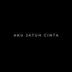 aku jatuh cinta