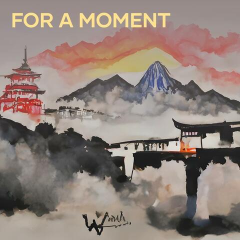 For A Moment