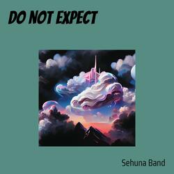 Do not Expect