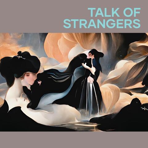 Talk Of Strangers