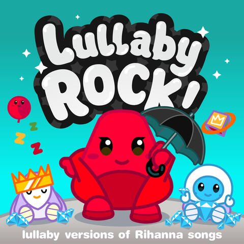 Lullaby Versions of Rihanna Songs