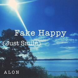 Fake Happy (Just Smile)