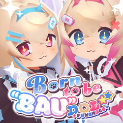 Born to be ""BAU""DOL☆★