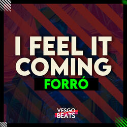 I FEEL IT COMING (FORRÓ)