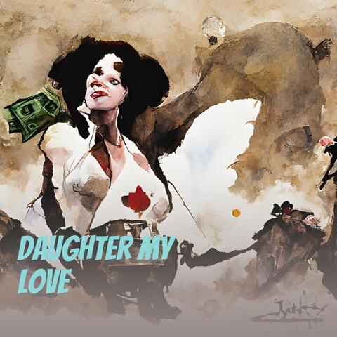 daughter my love